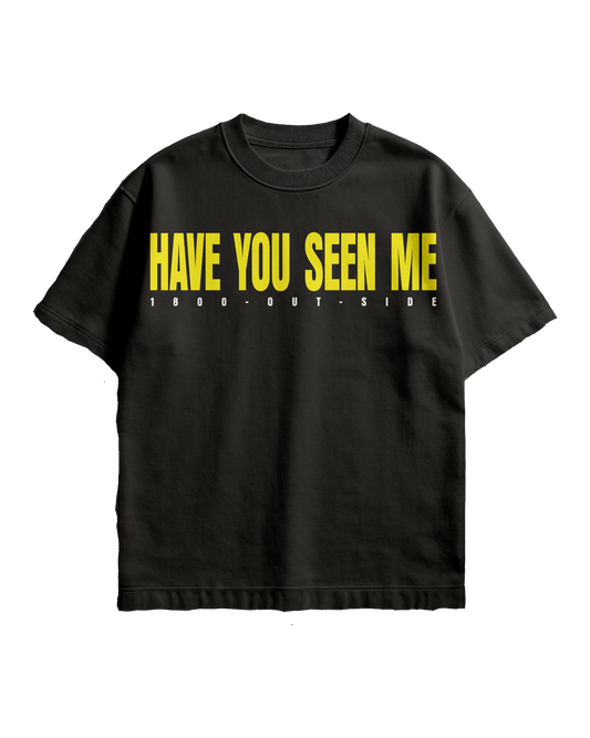 HAVE YOU SEEN ME (tshirt)